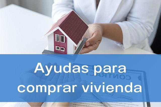 Ayudas Para Comprar Una Vivienda En 2023 Inmobalia